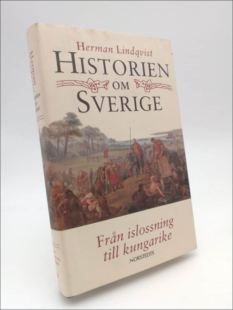 Lindqvist, Herman | Historien om Sverige. Band 1 : Från islossning till kungarike