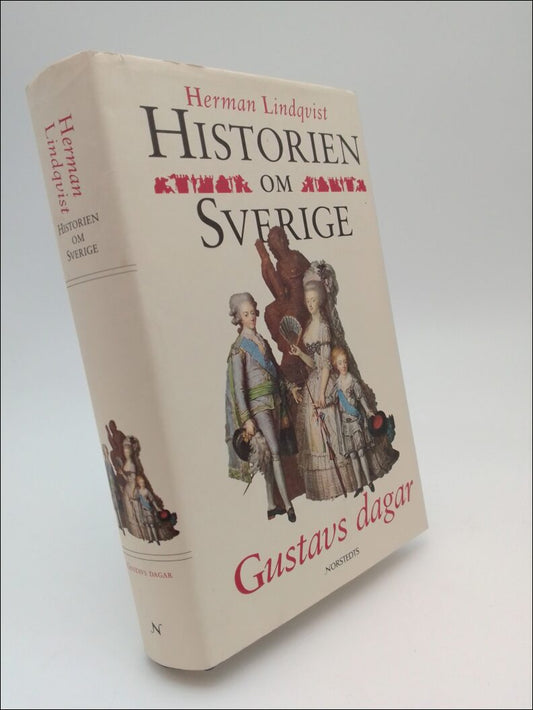 Lindqvist, Herman | Historien om Sverige. Band 6 : Gustavs dagar