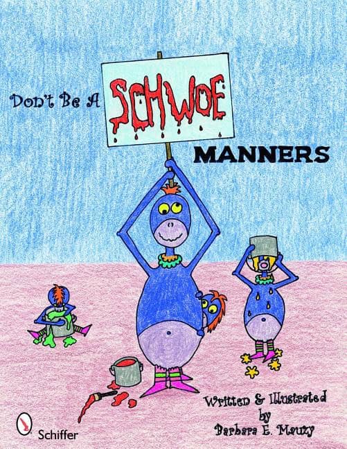 Barbara E. Mauzy | Don'T Be A Schwoe : Manners