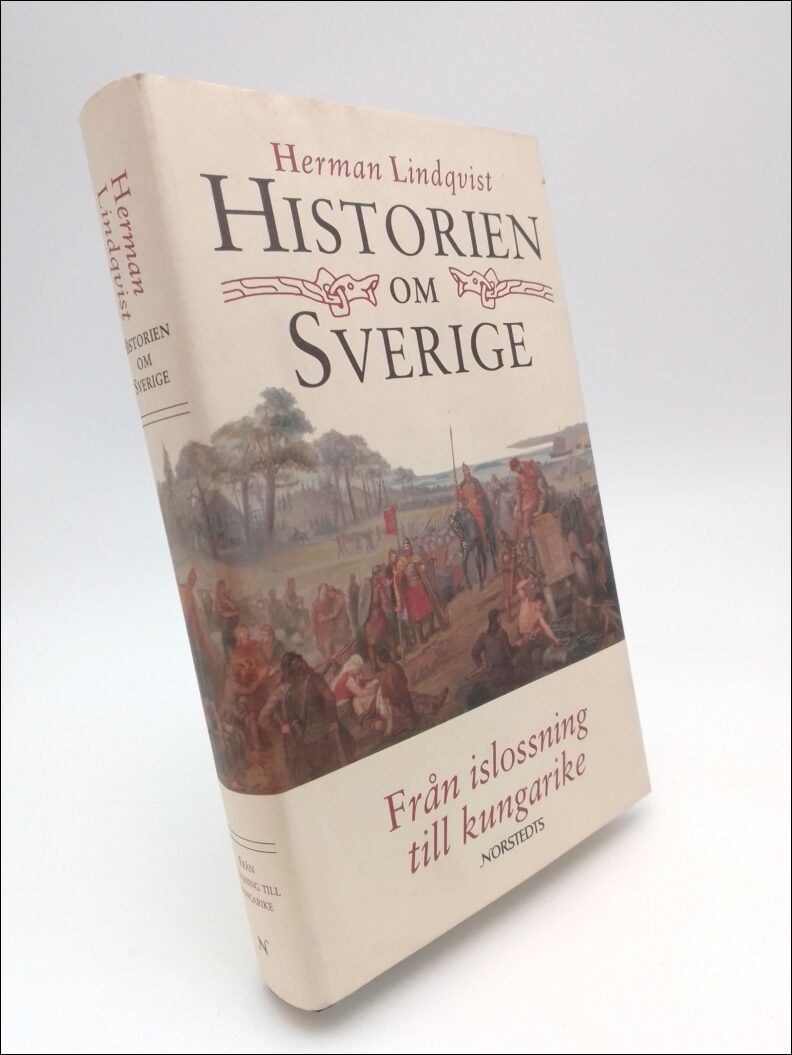 Lindkvist, Herman | Historien om Sverige. Band 1 : Från islossning till kungarike
