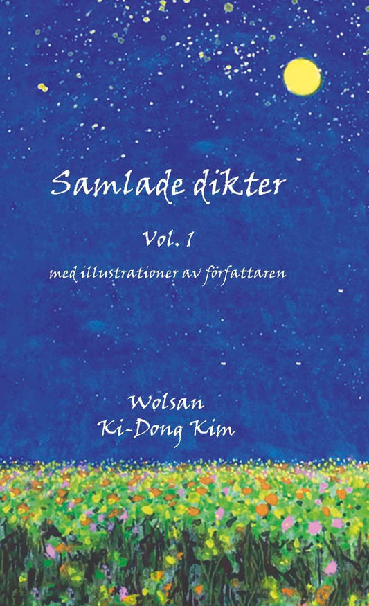 Ki-Dong, Kim | Samlade dikter Vol. 1