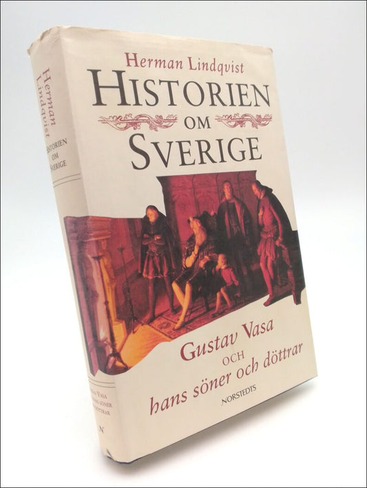 Lindqvist, Herman | Historien om Sverige. Band 2 : Gustav Vasa och han söner och döttrar