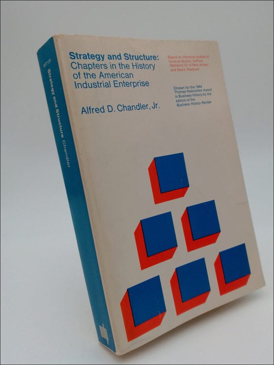 Chandler, Alfred D. | Strategy and structure : Chapters in the History of the american Industrial Enterprise