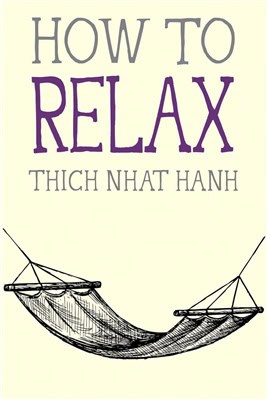 Nhat Hanh, Thich | How to Relax