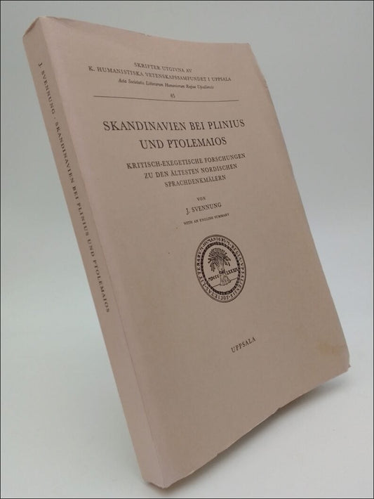Svennung, J. | Skandinavien bei Plinius und Ptolemaios : Kritisch-exegetische forschungen zu den ältesten nordischen spr...