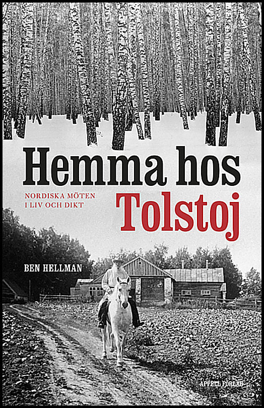 Hellman, Ben | Hemma hos Tolstoj : Nordiska möten i liv och dikt