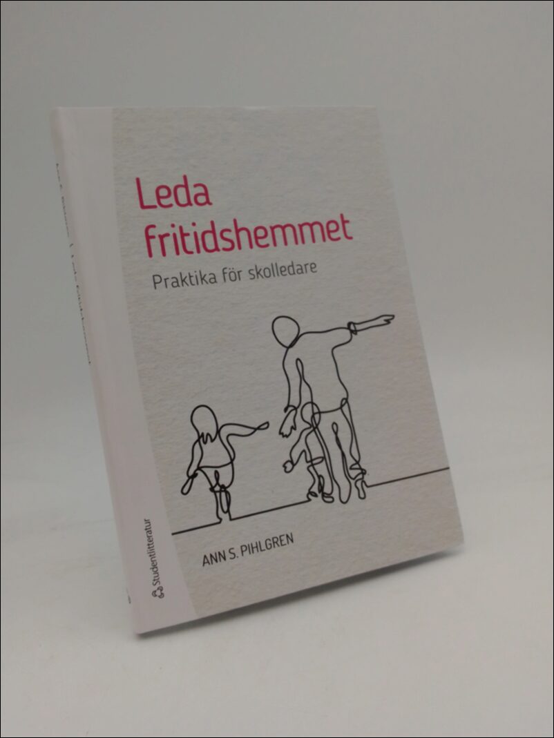 Pihlgren, Ann S. | Leda fritidshemmet : Praktika för skolledare