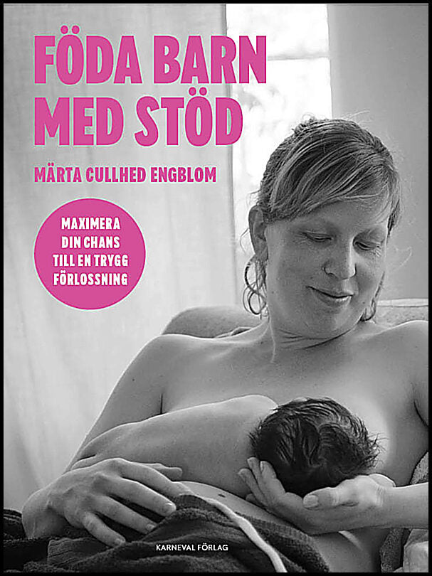 Cullhed Engblom, Märta | Föda barn med stöd : Maximera din chans till en trygg förlossning