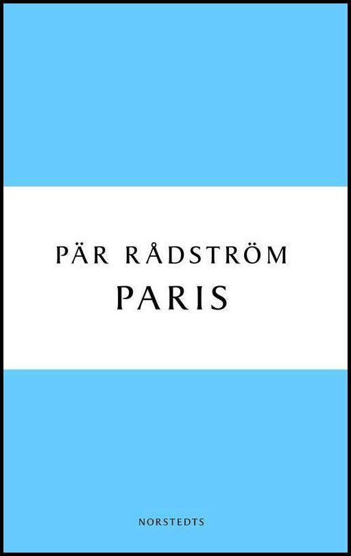 Rådström, Pär | Paris : En kärleksroman