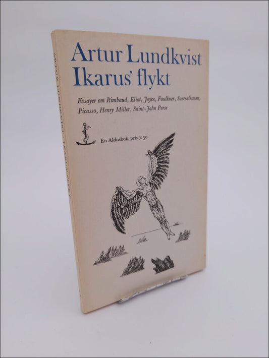 Lundkvist, Artur | Ikarus flykt : Essayer om Rimbaud, Eliot, Joyce, Faulkner, Surrealismen, Picasso, Henry Miller, Saint...