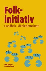 Eriksson, Peter | Kaufmann, Bruno | Folkinitiativ : Handbok i direktdemokrati
