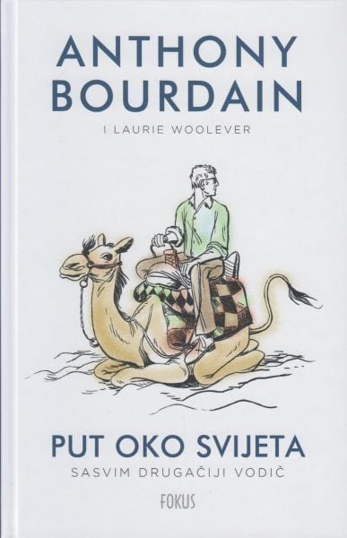 Bourdain, Anthony | Woolever, Laurie | Put oko svijeta