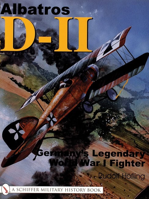 Rudolf Höfling | Albatros D-11 : Germany's Legendary World War I Fighter