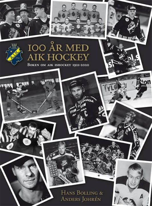 Bolling, Hans | Johrén, Anders | AIK Ishockey 100 år : Boken om AIK Ishockey 1921-2021