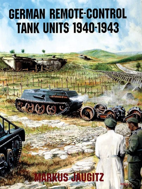 Markus Jaugitz | German Remote-Control Tank Units 1940-1943