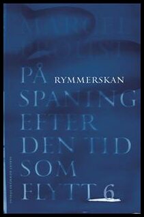 Proust, Marcel | På spaning efter den tid som flytt : VI. Rymmerskan