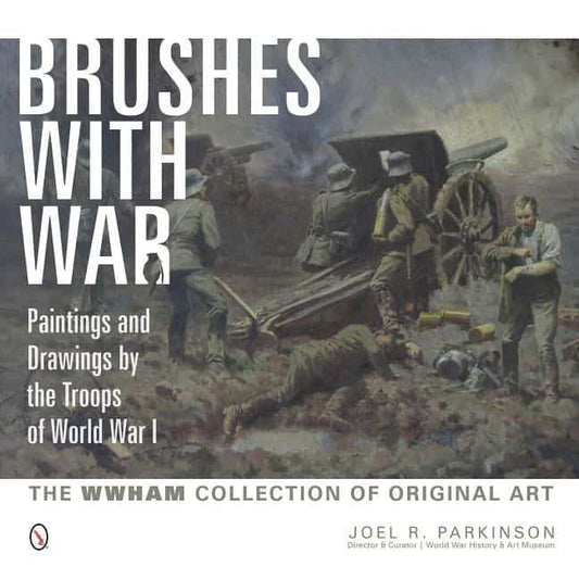 Joel R. Parkinson | Brushes With War : Paintings And Drawings By The Troops Of Wo