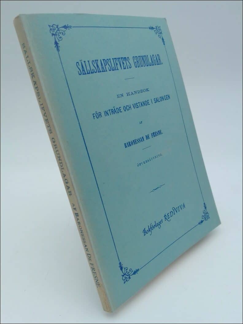Fresne, Baronessan de | Sällskapslifvets grundlagar : En handbok för inträde och vistande i salongen