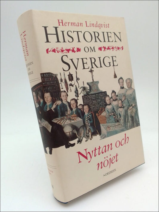 Lindqvist, Herman | Historien om Sverige Band 5 : Nyttan och nöjet
