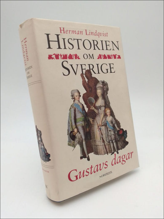 Lindqvist, Herman | Historien om Sverige. Band 6 : Gustavs dagar