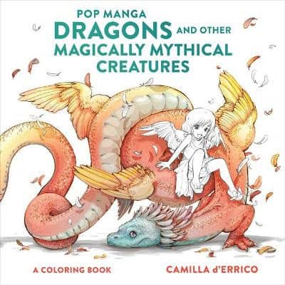 D'errico, C | Pop Manga Dragons and Other Magically Mythical Cre atures