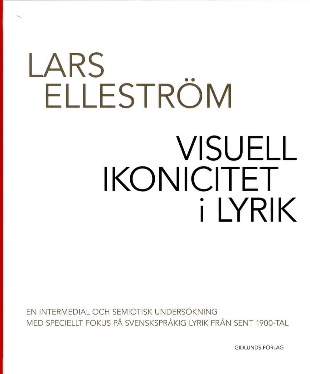 Elleström, Lars | Visuell ikonicitet i lyrik : En intermedial och semiotisk undersökning med speciellt fokus på svensksp...