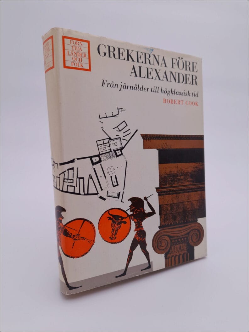 Cook, Robert Manuel | Grekerna före Alexander : Från järnålder till högklassisk tid
