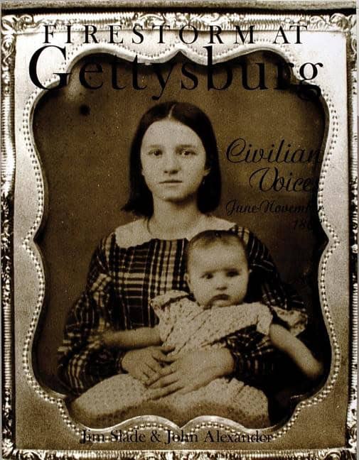 Jim Slade | Firestorm At Gettysburg : Civilian Voices June-November 1863