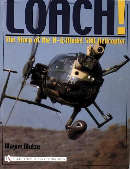 Mutza, Wayne | Loach! : The story of the h-6/model 500 helicopter