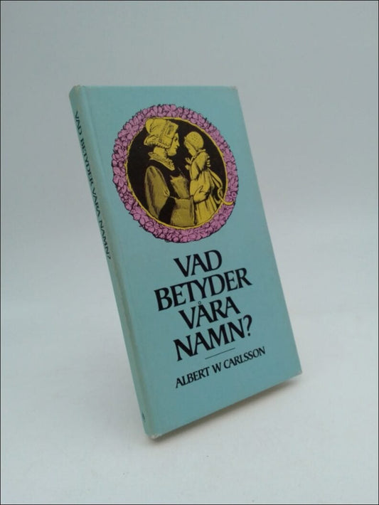 Carlsson, Albert W. | Vad betyder våra namn?