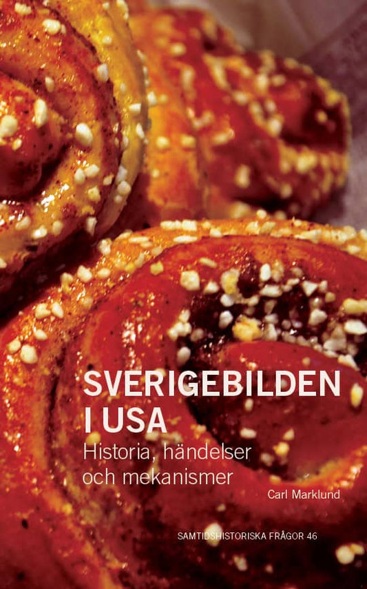 Marklund, Carl | Sverigebilden i USA : Historia, händelser och mekanismer