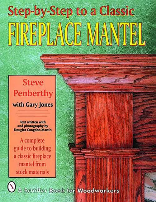 Jones, Gary | Step by step to a classic fireplace mantel