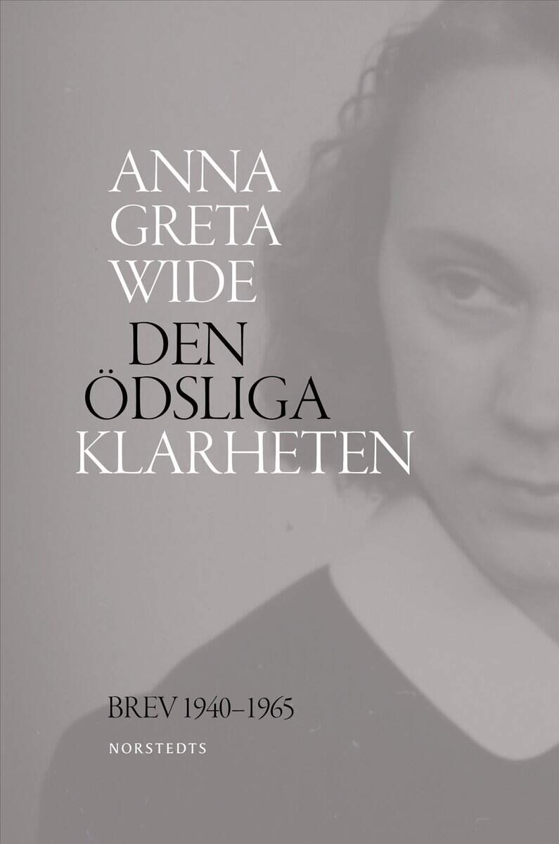 Wide, Anna Greta | Den ödsliga klarheten : Brev 1940-1965