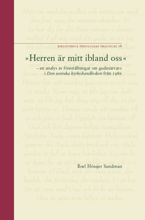 Hössjer Sundman, Boel | 'Herren är mitt ibland oss' : En analys av föreställningar om gudsnärvaro i Den svenska kyrkohan...