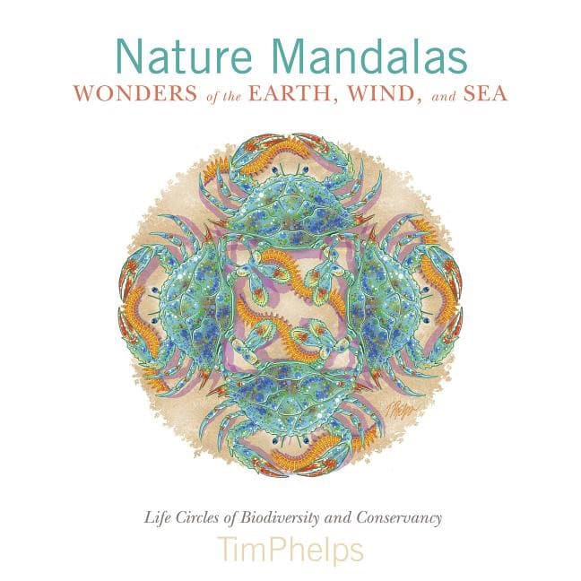 Timothy Phelps | Nature Mandalas Wonders Of The Earth, Wind, And Sea