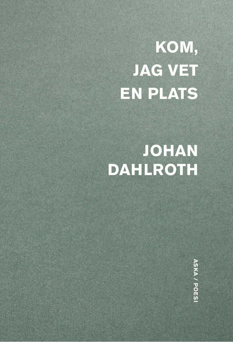 Dahlroth, Johan | Kom, jag vet en plats