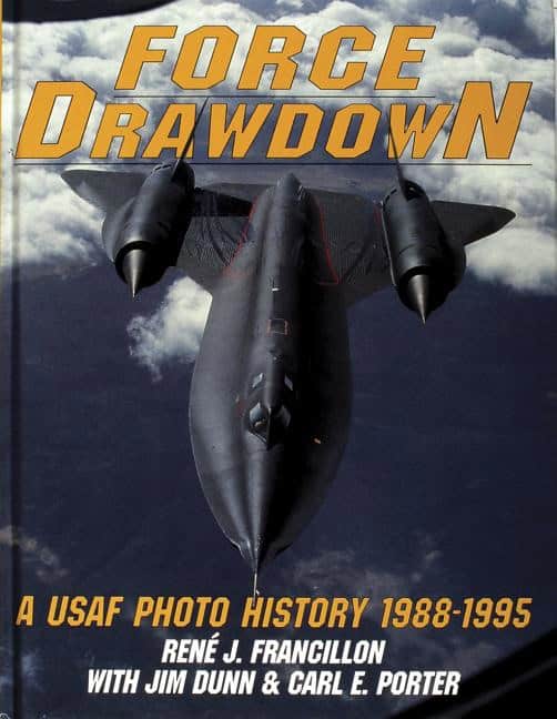 René Francillon - Jim Dunn - Carl Porter | Force Drawdown : A USAF Photo History 1988-1995