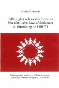 Malmstedt, Mattias | Tillhörighet och sociala förmåner från 1600-talets Laws of Settlement till förordning nr 1408/71 En...