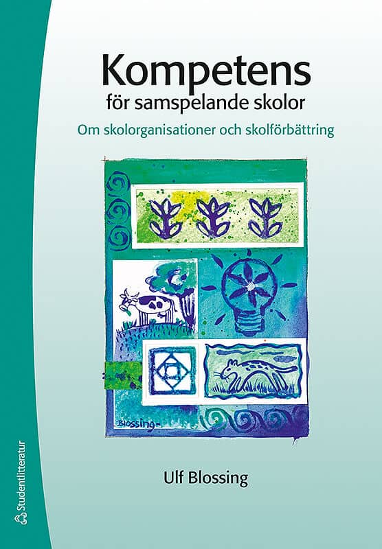 Blossing, Ulf | Kompetens för samspelande skolor : Om skolorganisationer och skolförbättring