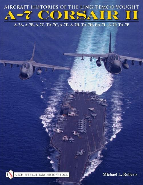 Roberts, Michael L. | Aircraft histories of the ling-temco-vought a-7 corsair ii