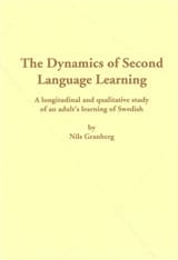 Granberg, Nils | The Dynamics of Second Language Learning A longitudinal and qualitative study of an adult's learning of...