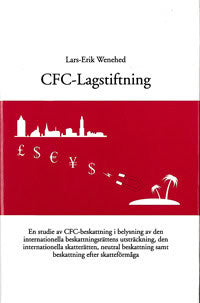 Wenehed, Lars-Erik | CFC-lagstiftningen En studie av CFC-beskattning i belysning av den internationella beskattningsrätt...