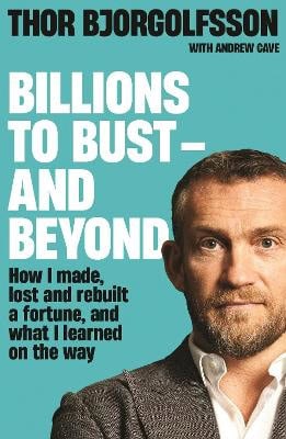 Bjorgolfsson, Thor | Billions to Bust : And Beyond (New and Updated Edition)