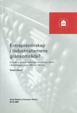 Danell, Torbjörn | Entreprenörskap i industrialismens gränsområde? En studie av lokala förutsättningar och företagarnätv...