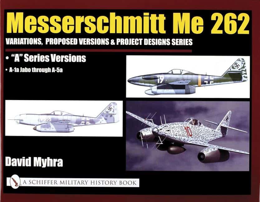 Myhra, David | Messerschmitt me 262 : Variations, proposed versions & project designs serie