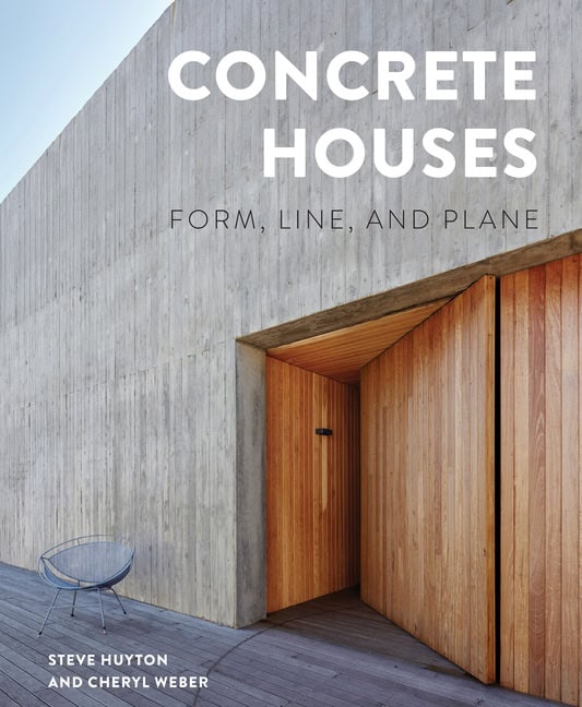 Steve Huyton - Cheryl Weber | Concrete Houses : Form, Line, and Plane
