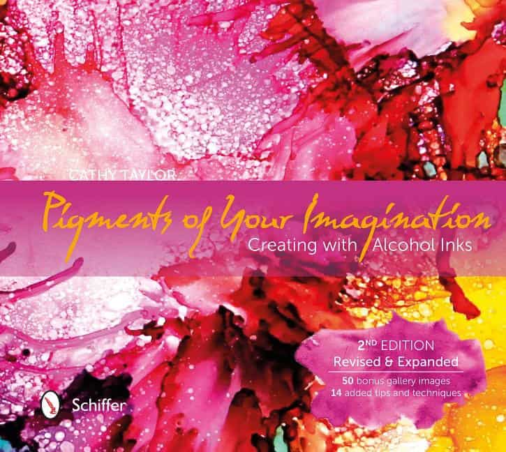 Taylor, Cathy | Pigments of your imagination : Creating with alcohol inks