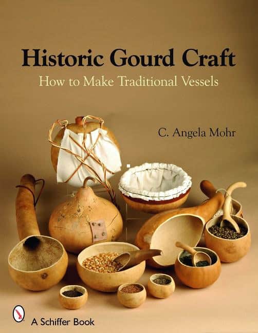Angela Mohr | Historic Gourd Craft : How to Make Traditional Vessels