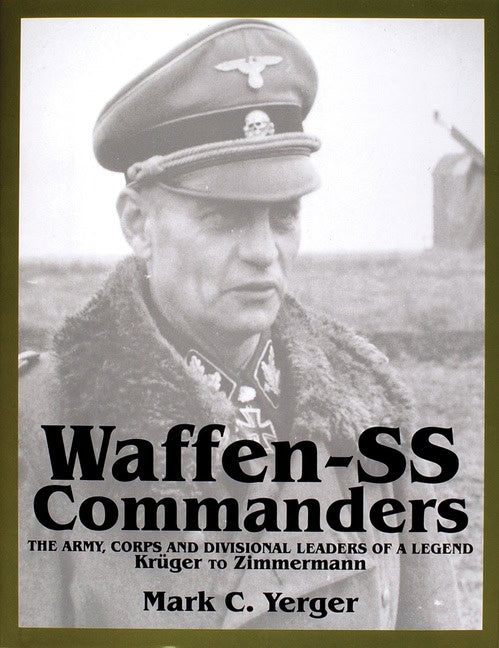 Yerger, Mark C. | Waffen-ss commanders : The army, corps & divisional leaders of a legend --