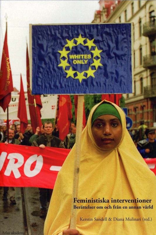 Sandell, Kerstin | Mulinari, Diana [red.] | Feministiska interventioner : Berättelser om och från en annan värld